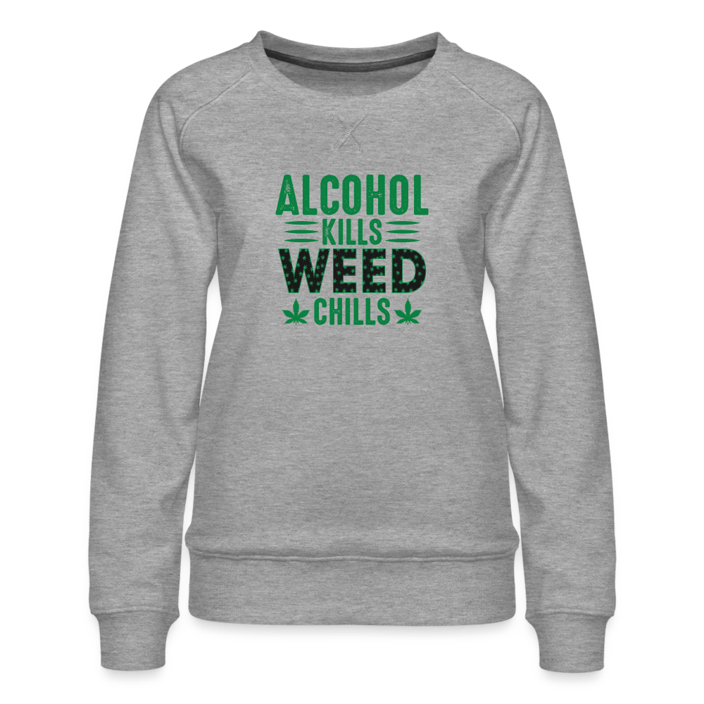 Alkohol Kills Weed Chills Damen Cannabis Pullover - Cannabis Merch