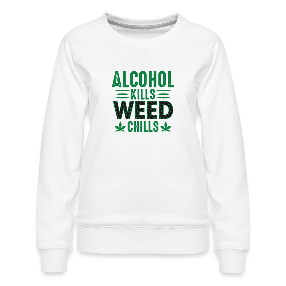 Alkohol Kills Weed Chills Damen Cannabis Pullover - Cannabis Merch