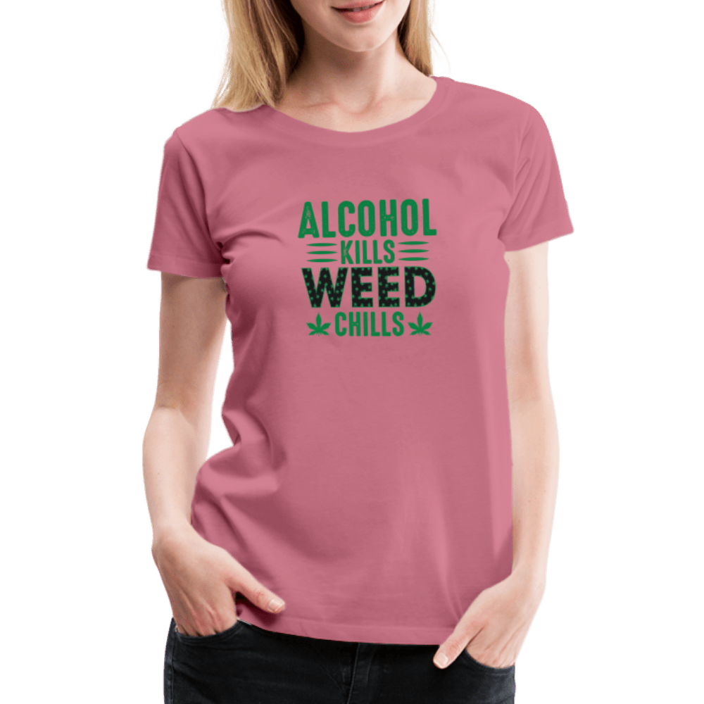 Alkohol Kills Weed Chills Weed Frauen Premium T-Shirt - Cannabis Merch