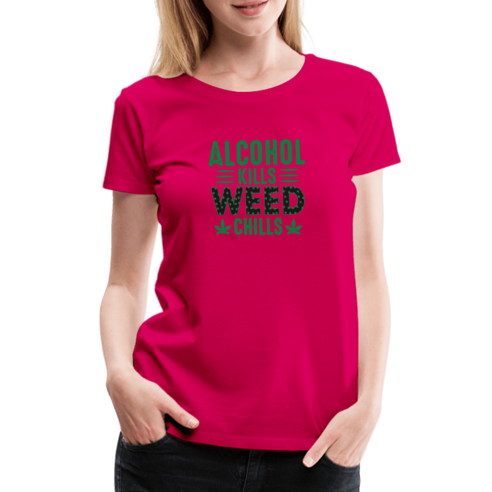 Alkohol Kills Weed Chills Weed Frauen Premium T-Shirt - Cannabis Merch