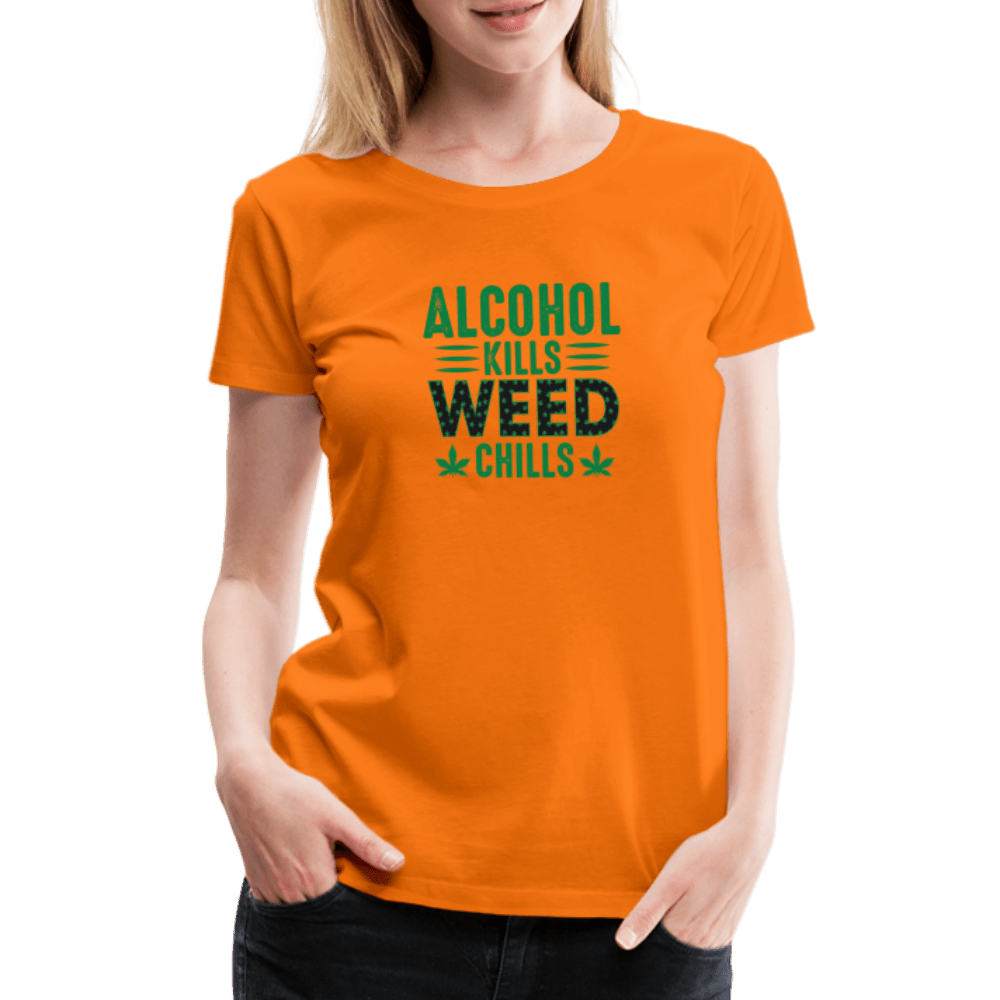 Alkohol Kills Weed Chills Weed Frauen Premium T-Shirt - Cannabis Merch