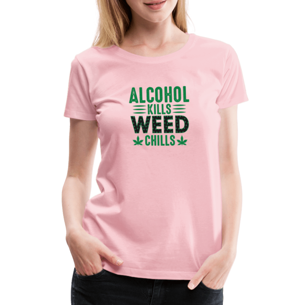 Alkohol Kills Weed Chills Weed Frauen Premium T-Shirt - Cannabis Merch