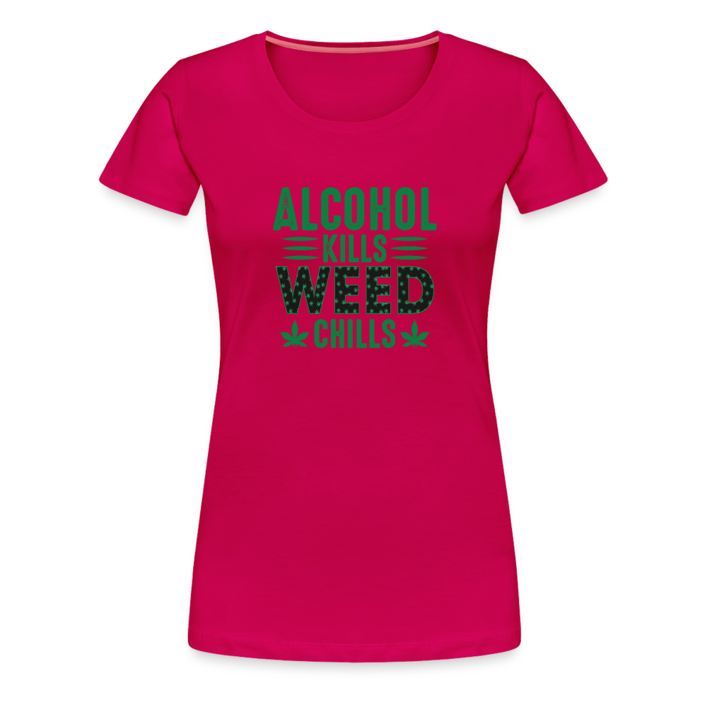 Alkohol Kills Weed Chills Weed Frauen Premium T-Shirt - Cannabis Merch