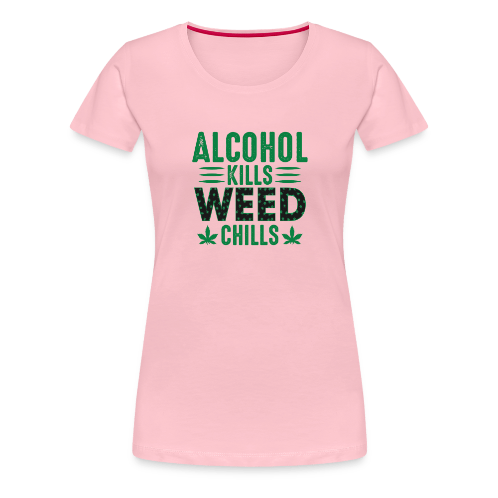 Alkohol Kills Weed Chills Weed Frauen Premium T-Shirt - Cannabis Merch