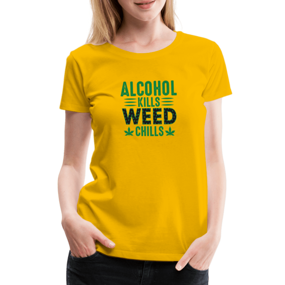 Alkohol Kills Weed Chills Weed Frauen Premium T-Shirt - Cannabis Merch