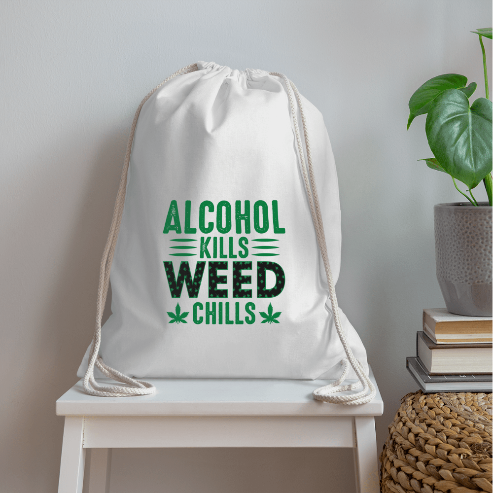 Alkohol Kills Weed Chills Weed Turnbeutel - Cannabis Merch