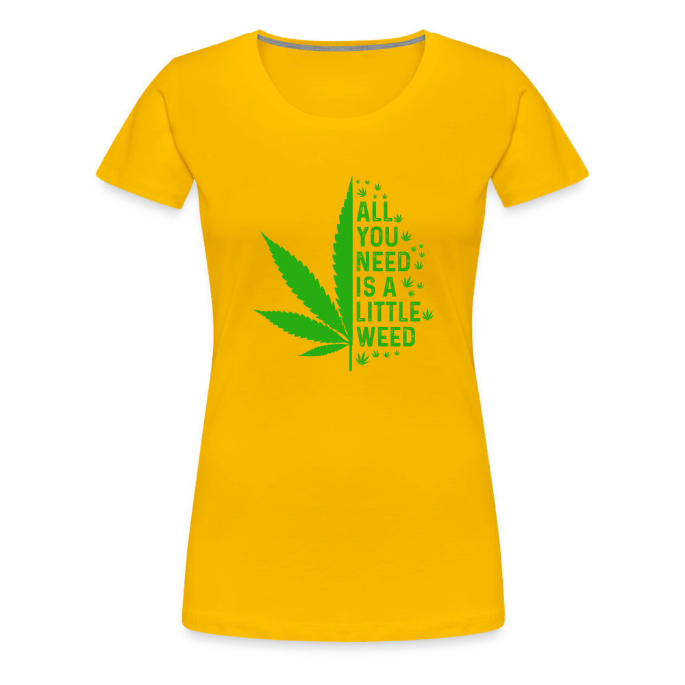 All you need is a little weed Frauen Premium T-Shirt - Cannabis Merch