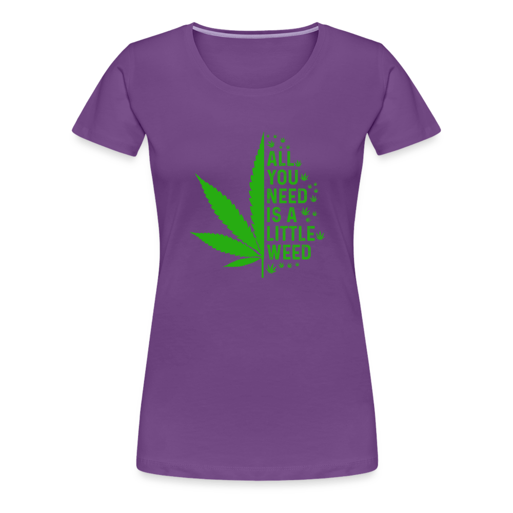 All you need is a little weed Frauen Premium T-Shirt - Cannabis Merch