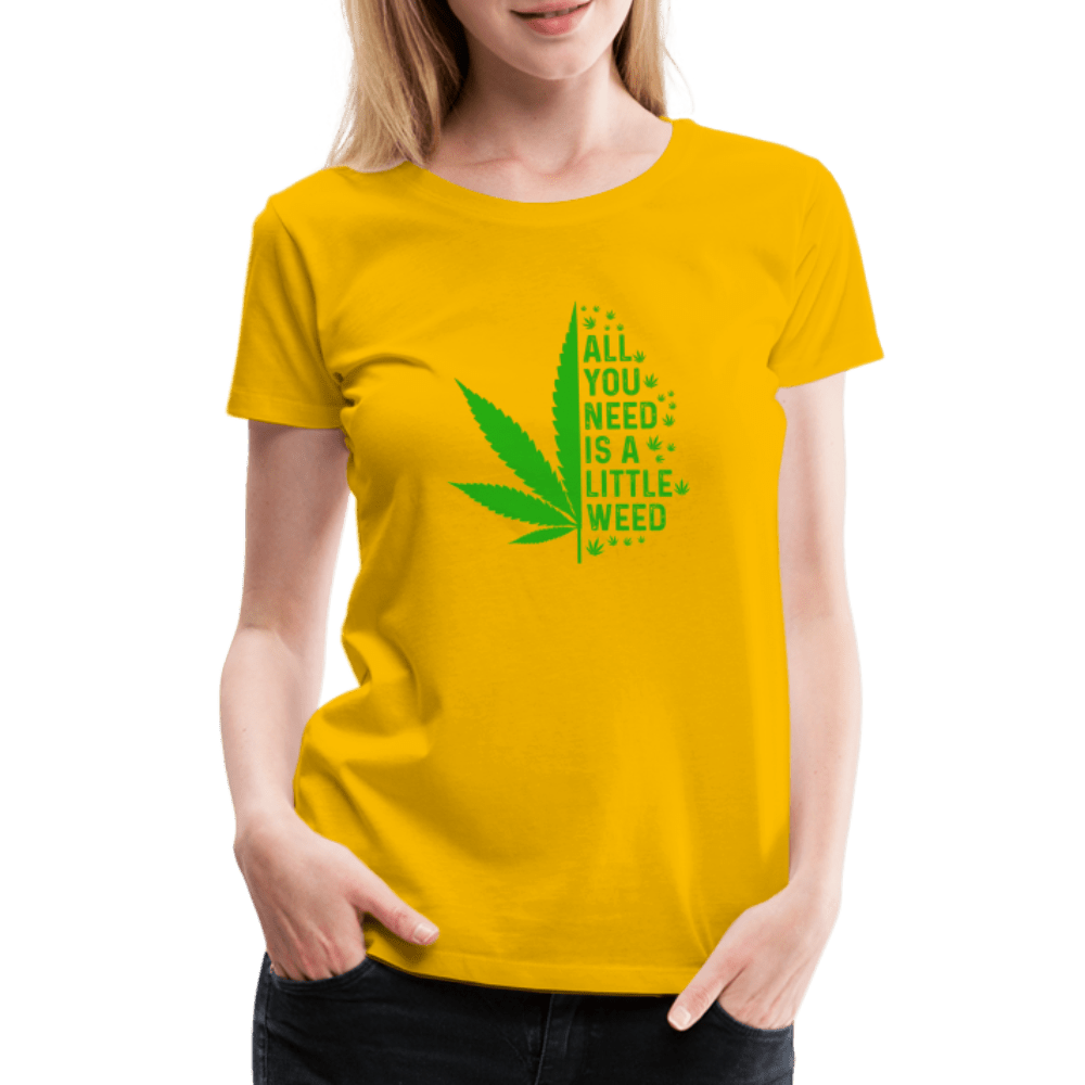 All you need is a little weed Frauen Premium T-Shirt - Cannabis Merch