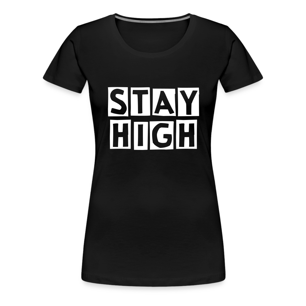 Stay High Weed Frauen Premium T-Shirt - Schwarz