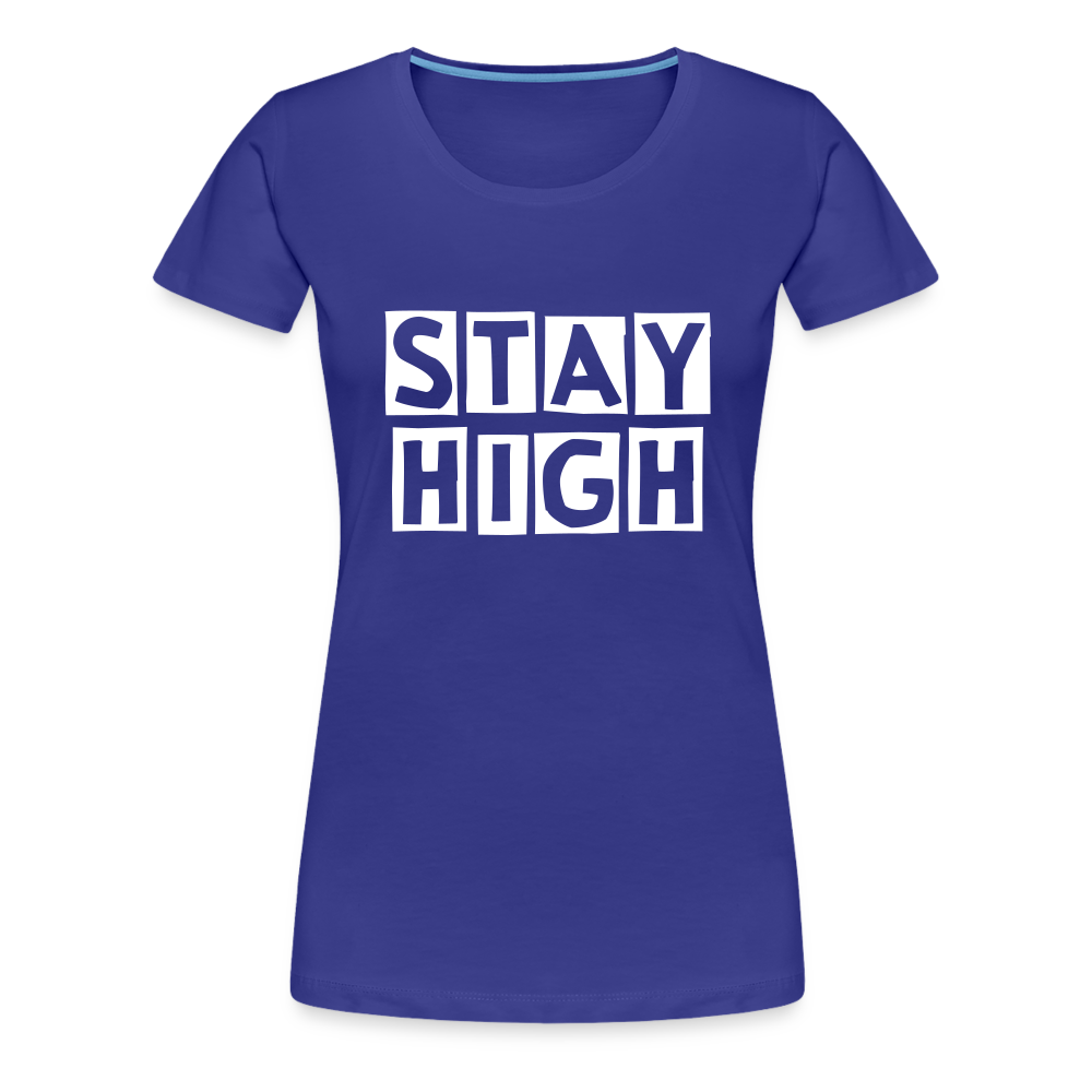 Stay High Weed Frauen Premium T-Shirt - Königsblau