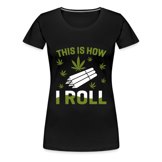 This is How i Roll Frauen Cannabis T-Shirt - Cannabis Merch