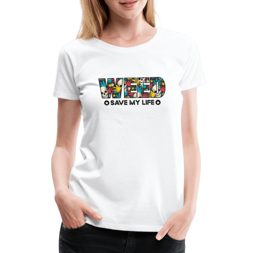 Weed Save My Life Frauen Cannabis T-Shirt - Cannabis Merch